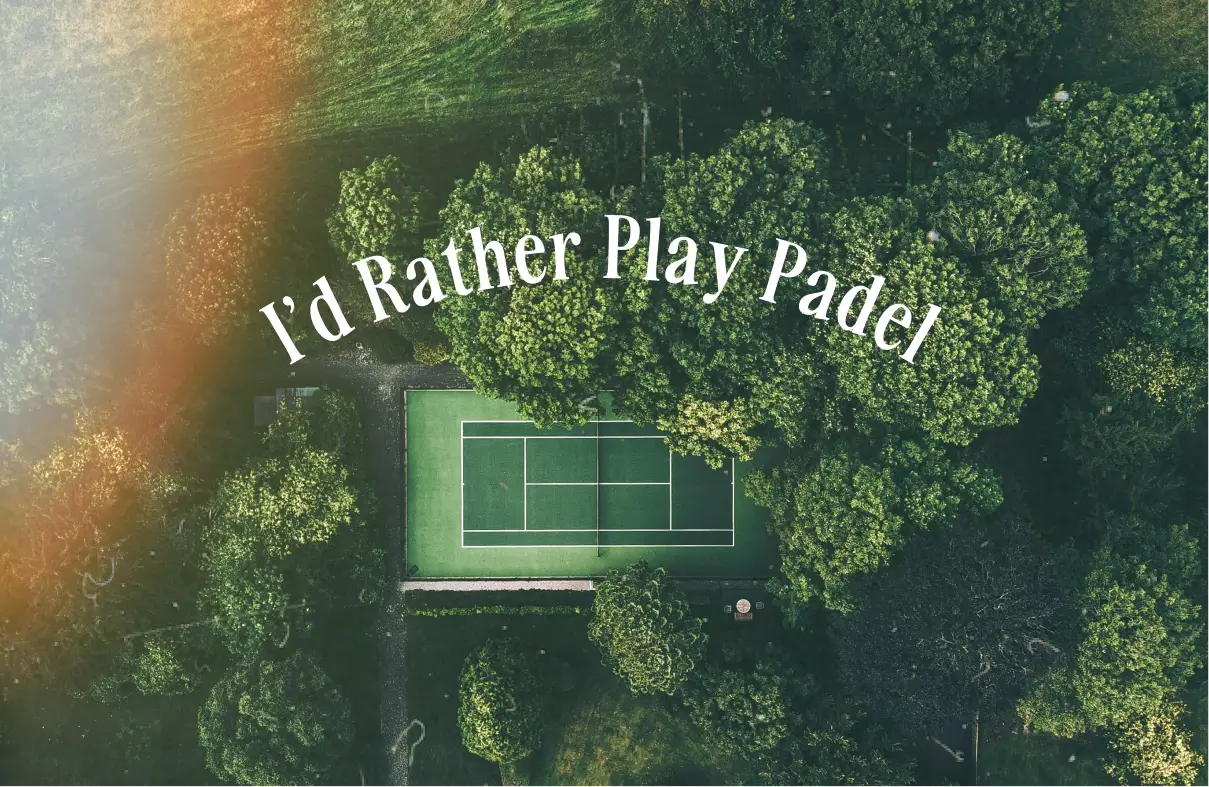 I'd rather play padel